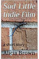 Sad Little Indie Film by Alicia Brown